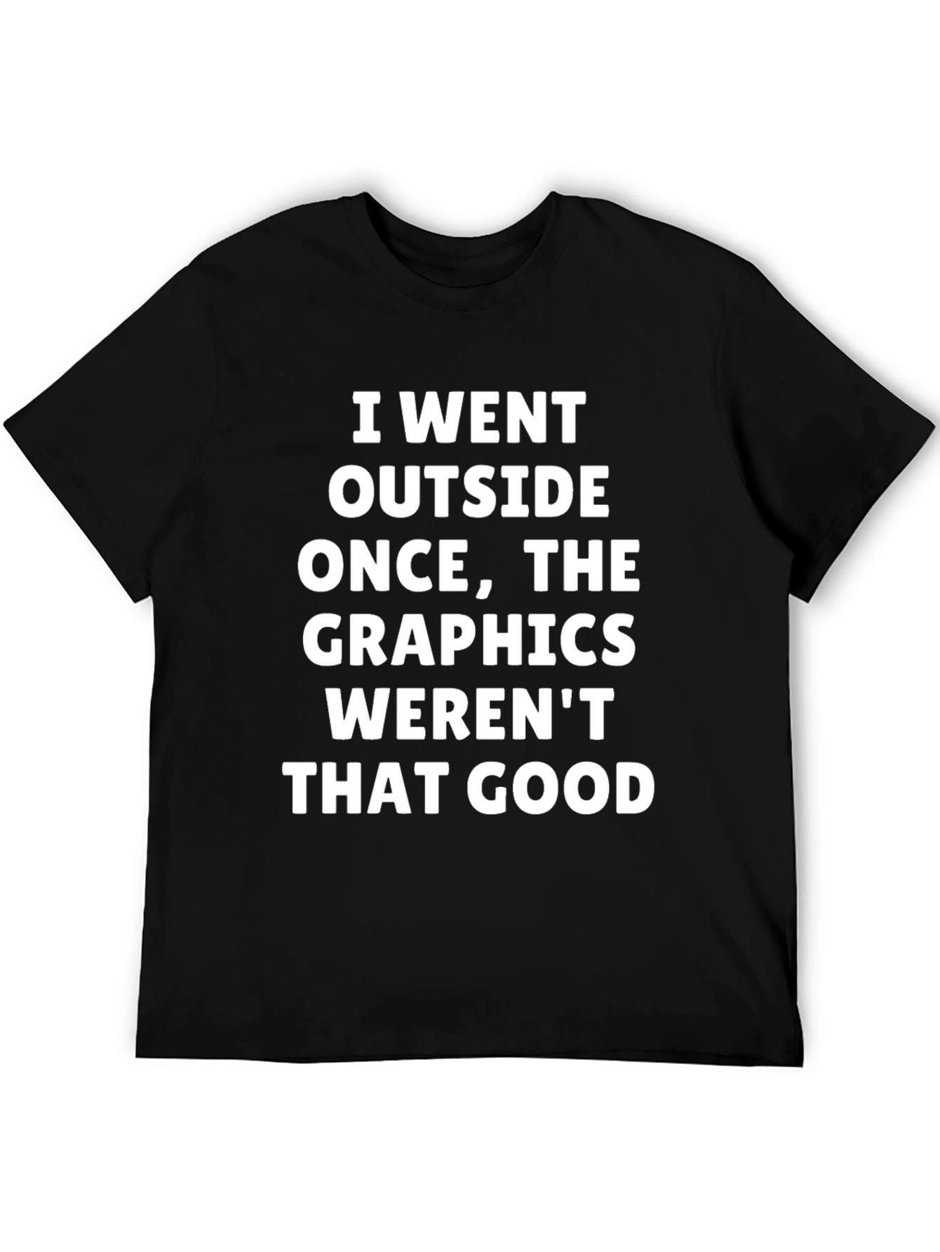 Funny Graphics Werent That Good Black T-Shirt