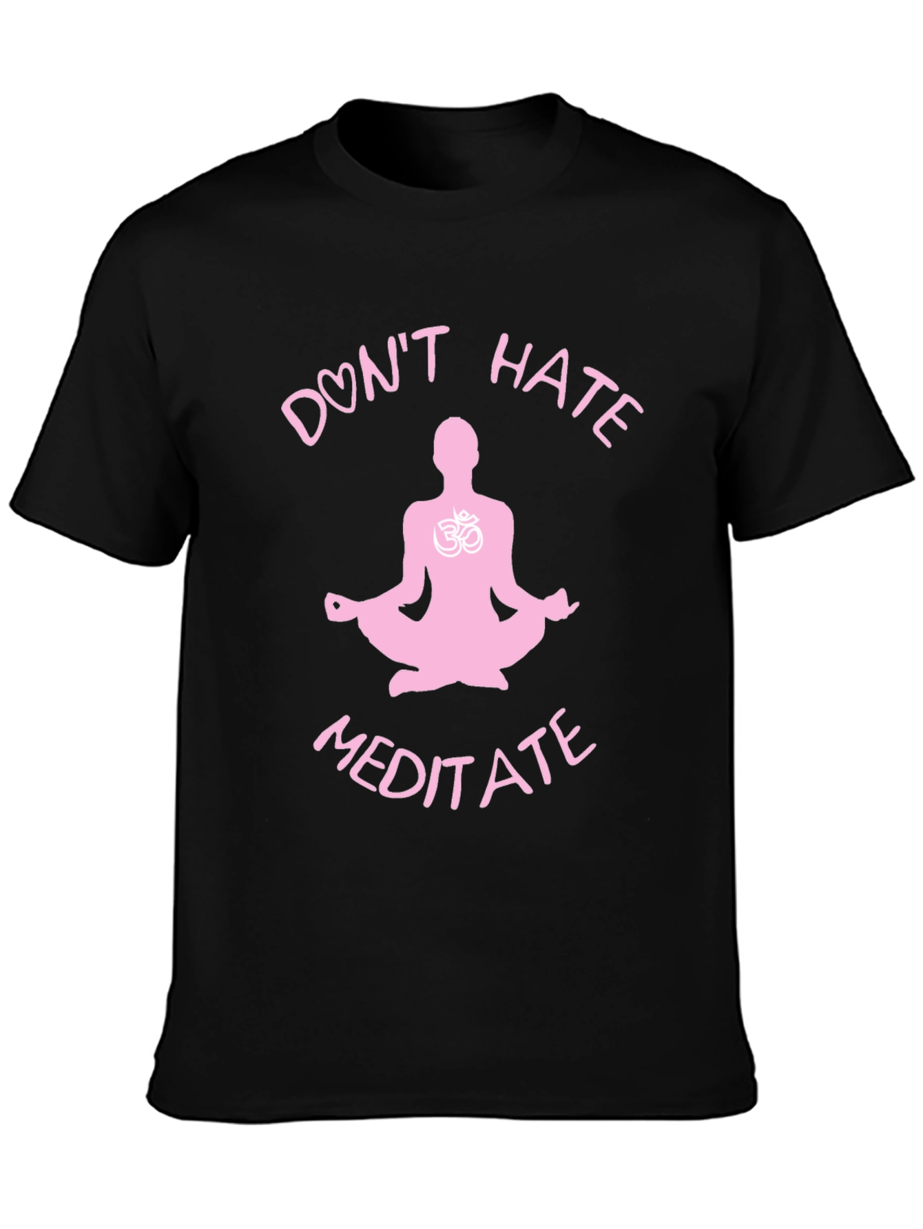 Dont Hate Meditate T-Shirt