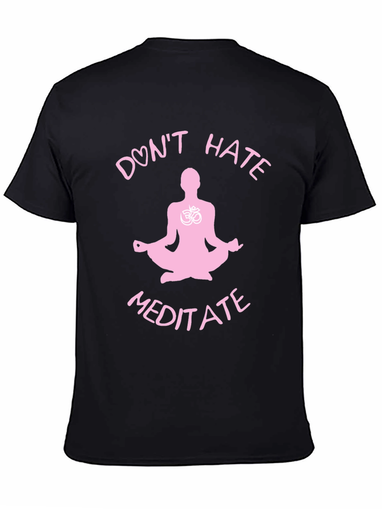 Dont Hate Meditate T-Shirt