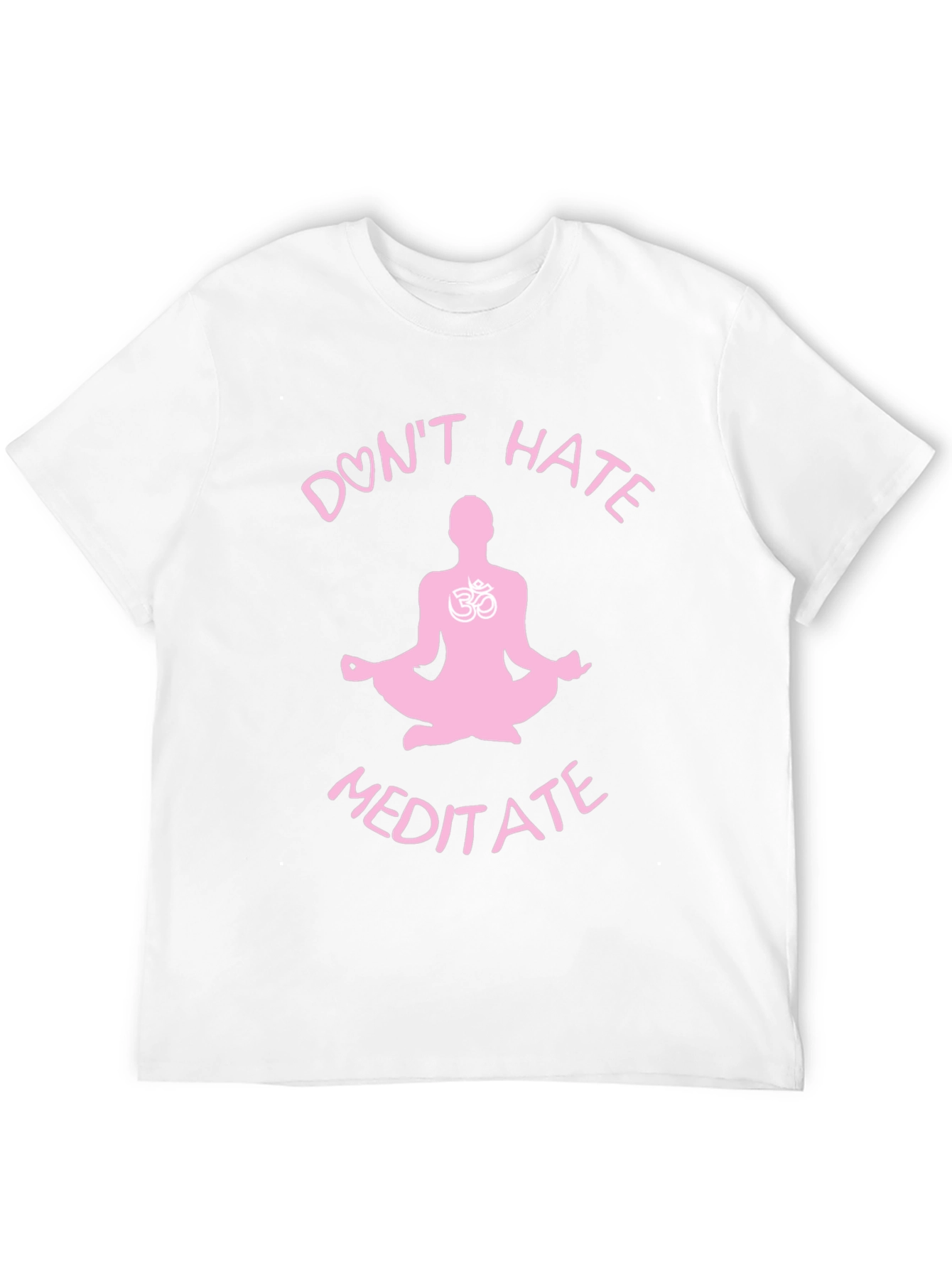 Dont Hate Meditate T-Shirt