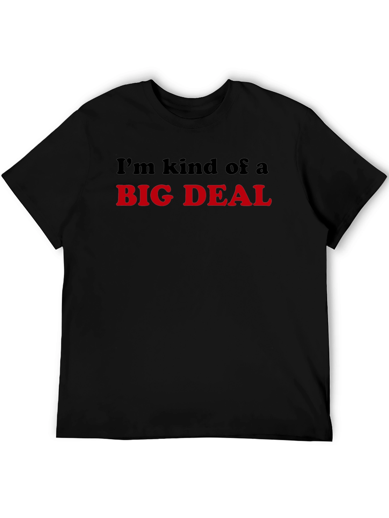 Im Kind Of A Big Deal T-Shirt