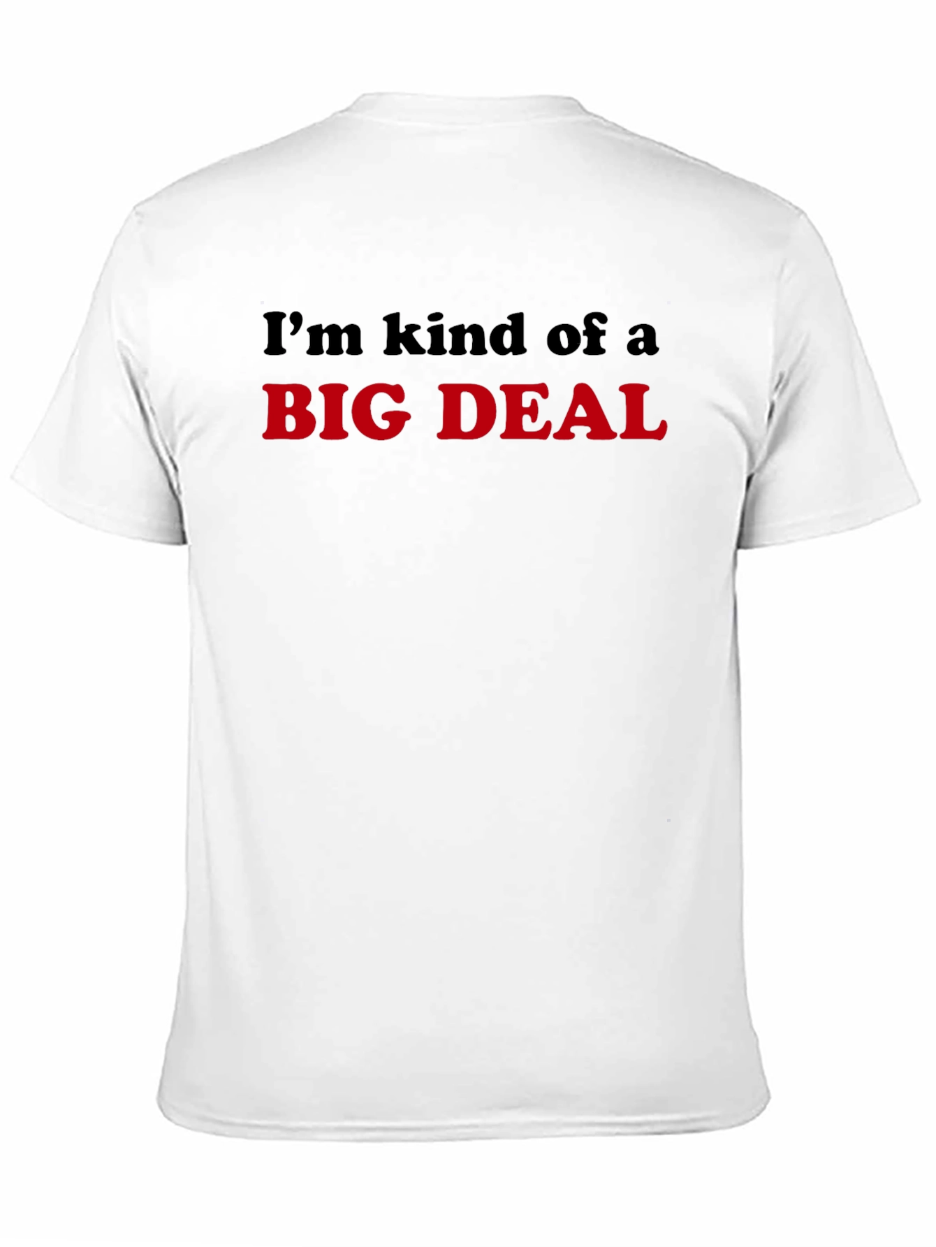 Im Kind Of A Big Deal T-Shirt