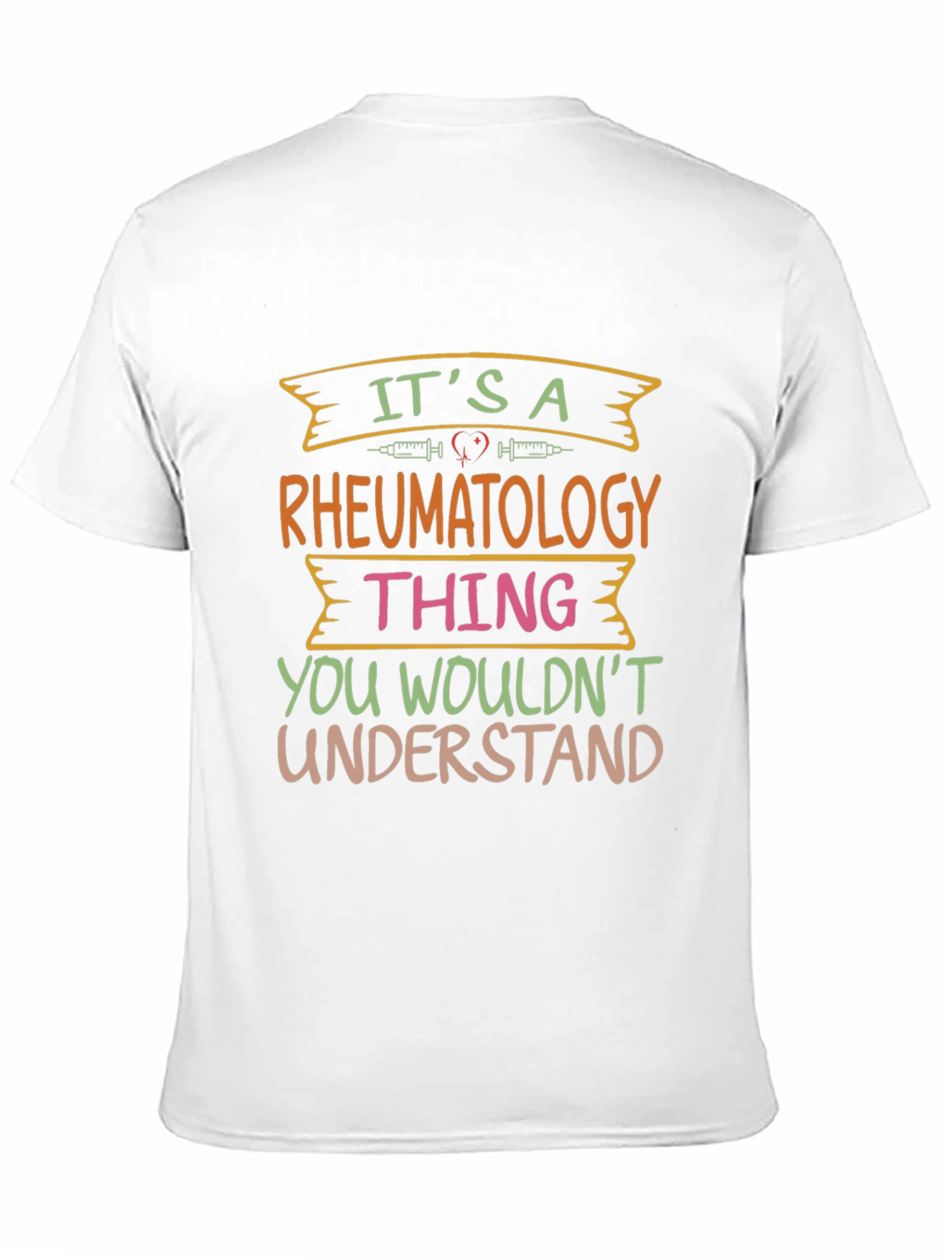 Rheumatology Thing T-Shirt - You Wouldnt Understand