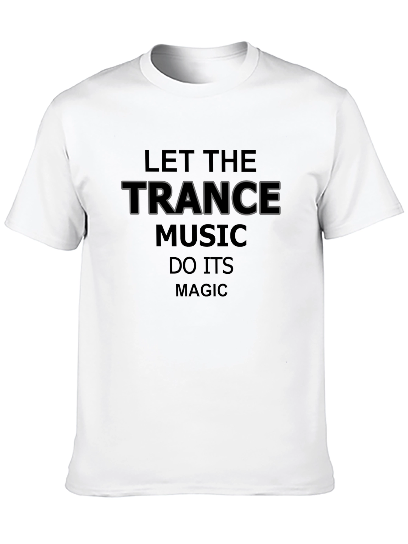 Let The Trance Music Do Its Magic T-Shirt