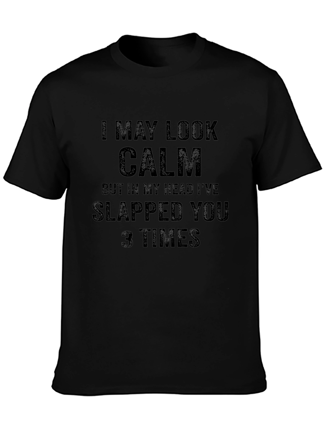 I May Look Calm T-Shirt - Funny Sarcastic Tee