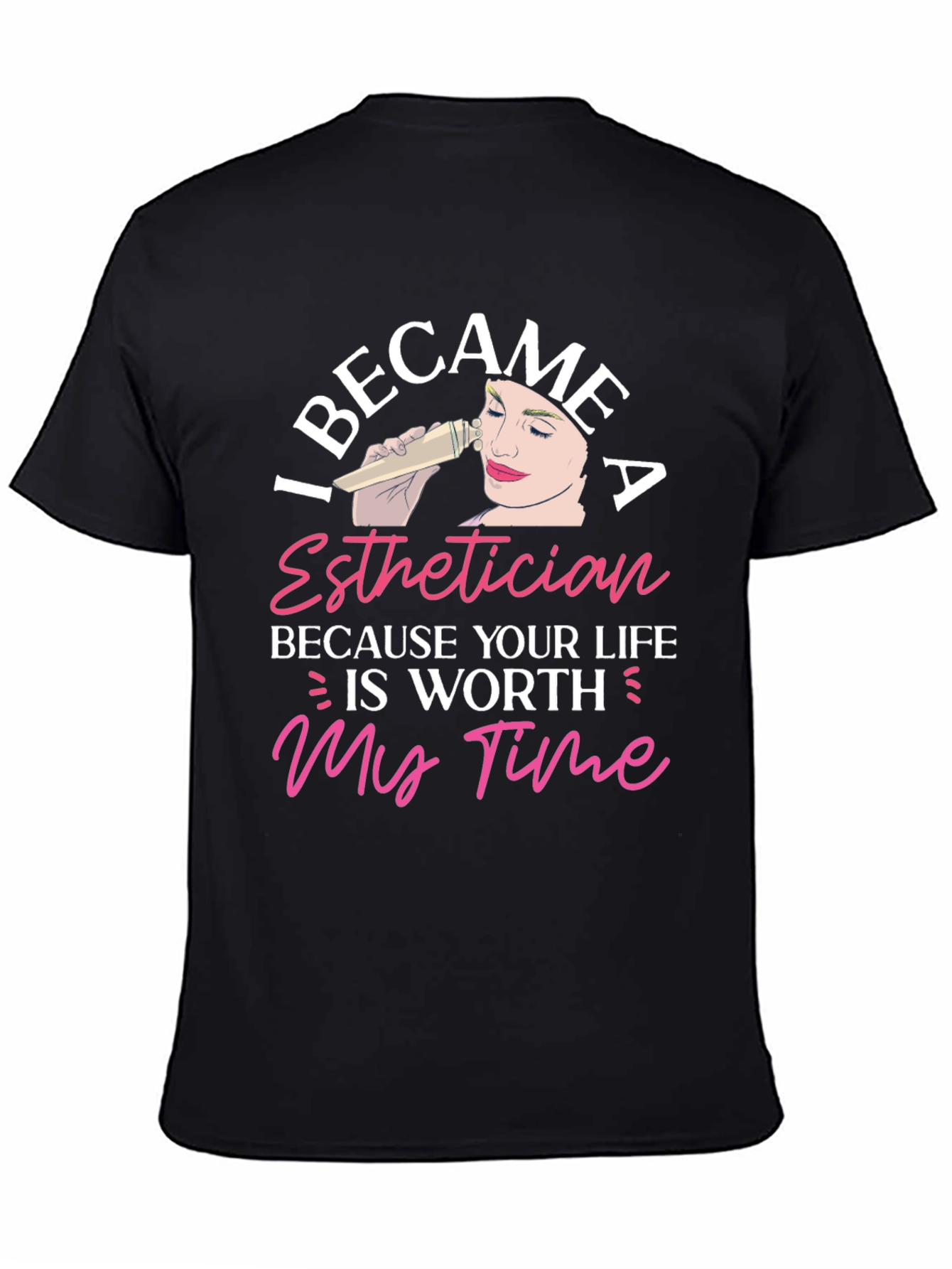 Esthetician T-Shirt - Worth My Time Graphic Tee