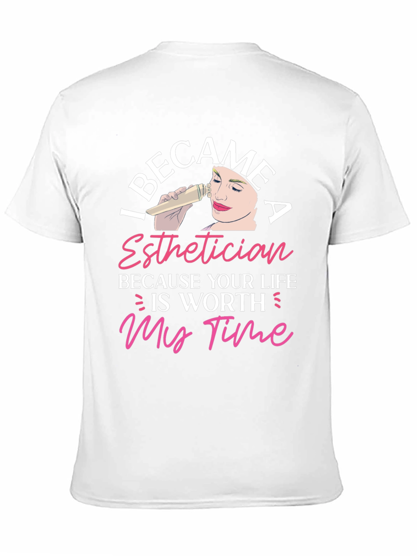Esthetician T-Shirt - Worth My Time Graphic Tee