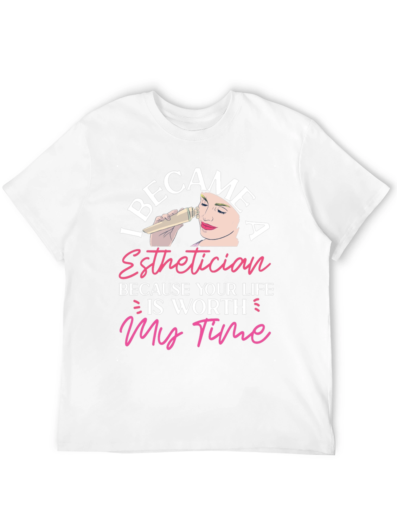 Esthetician T-Shirt - Worth My Time Graphic Tee