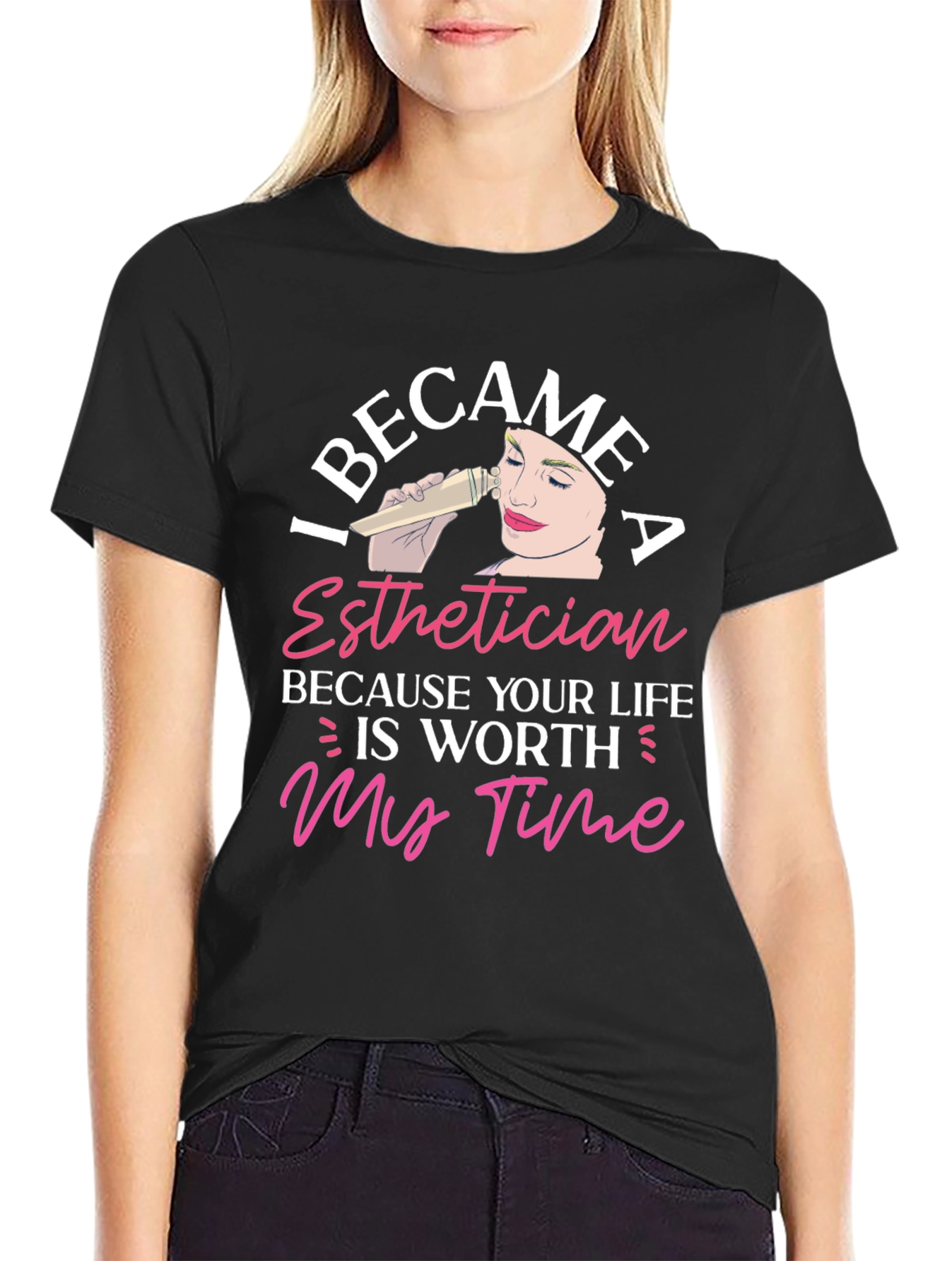Esthetician T-Shirt - Worth My Time Graphic Tee