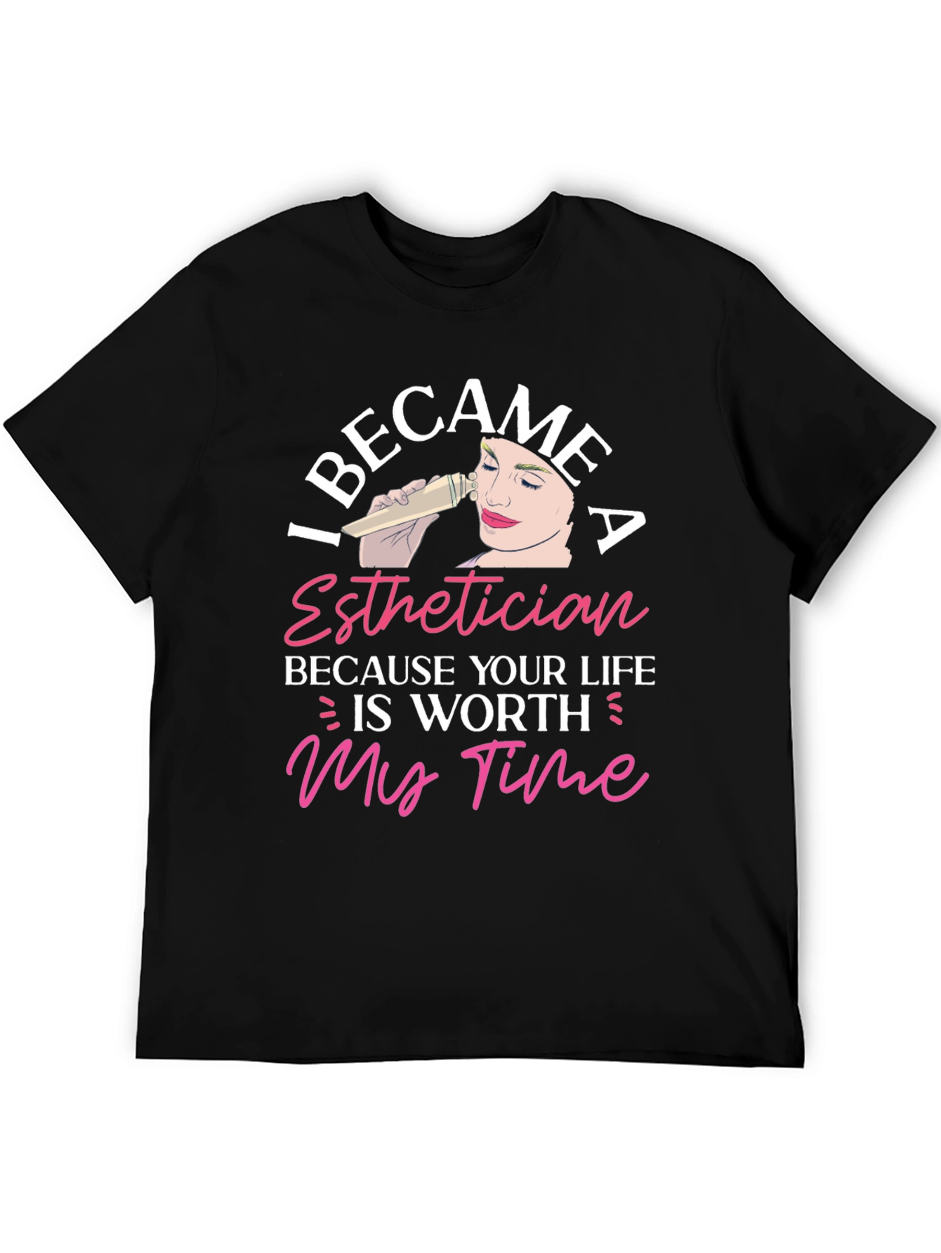 Esthetician T-Shirt - Worth My Time Graphic Tee