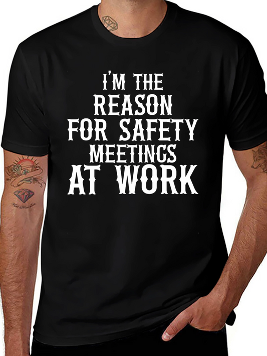 Im The Reason for Safety Meetings At Work T-Shirt