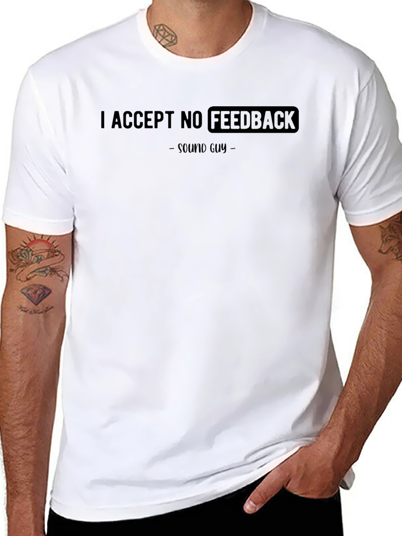 I Accept No Feedback Sound Guy T-Shirt