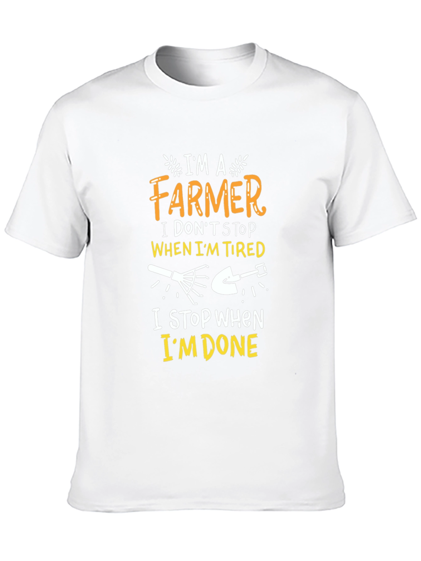 Farmer T-Shirt: I Dont Stop When Im Tired