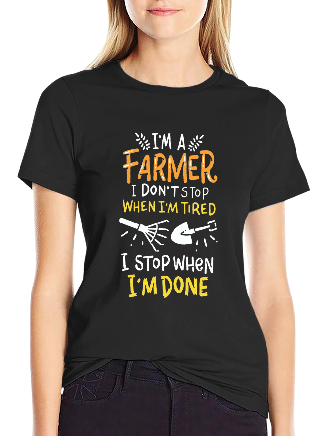 Farmer T-Shirt: I Dont Stop When Im Tired