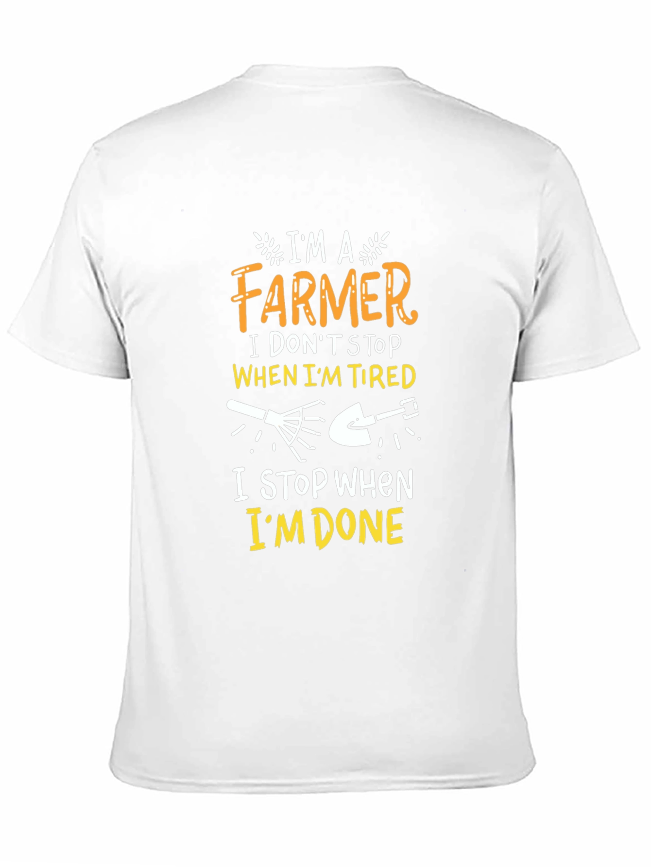 Farmer T-Shirt: I Dont Stop When Im Tired