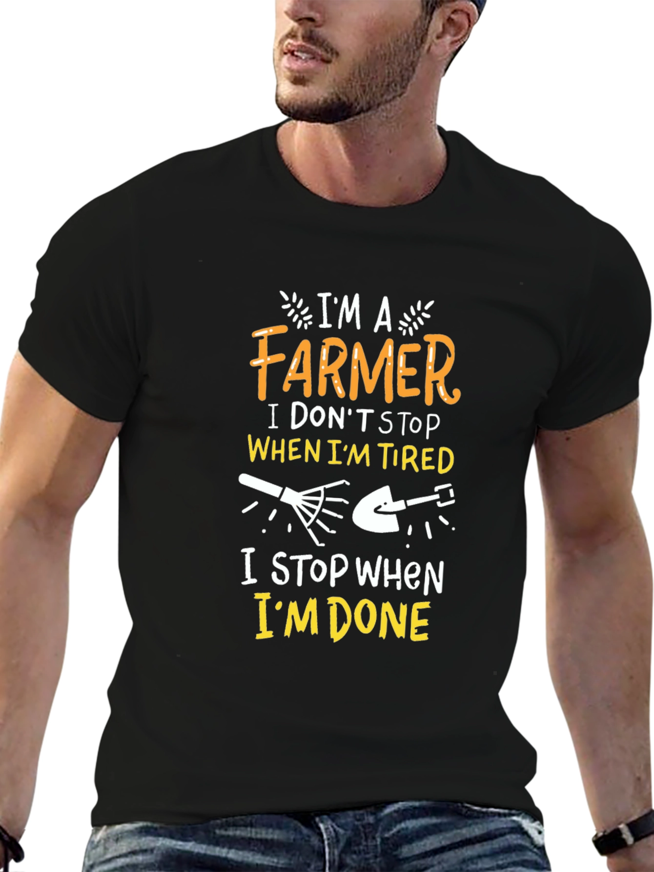 Farmer T-Shirt: I Dont Stop When Im Tired