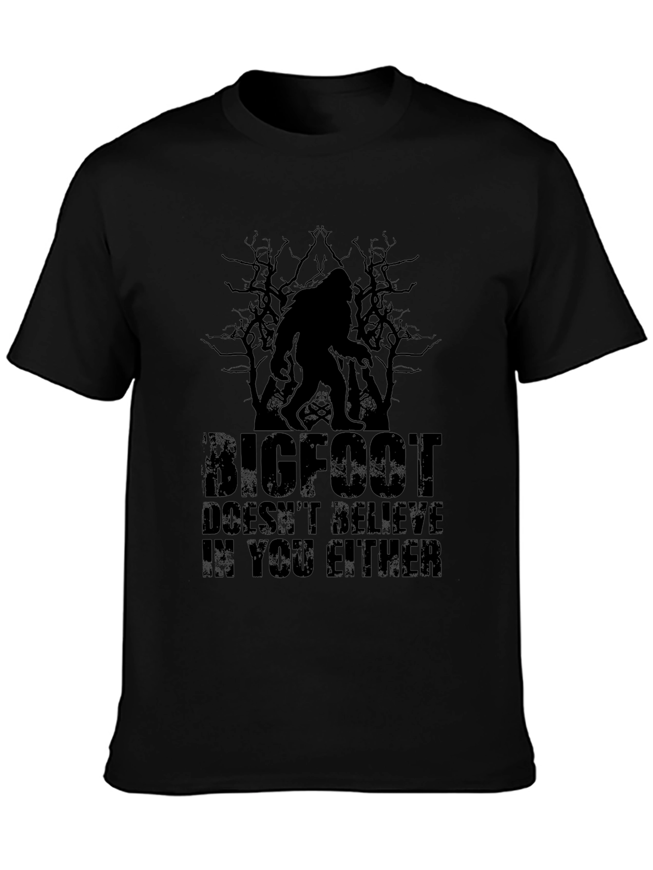 Bigfoot Doesnt Believe in You Either Graphic Tee