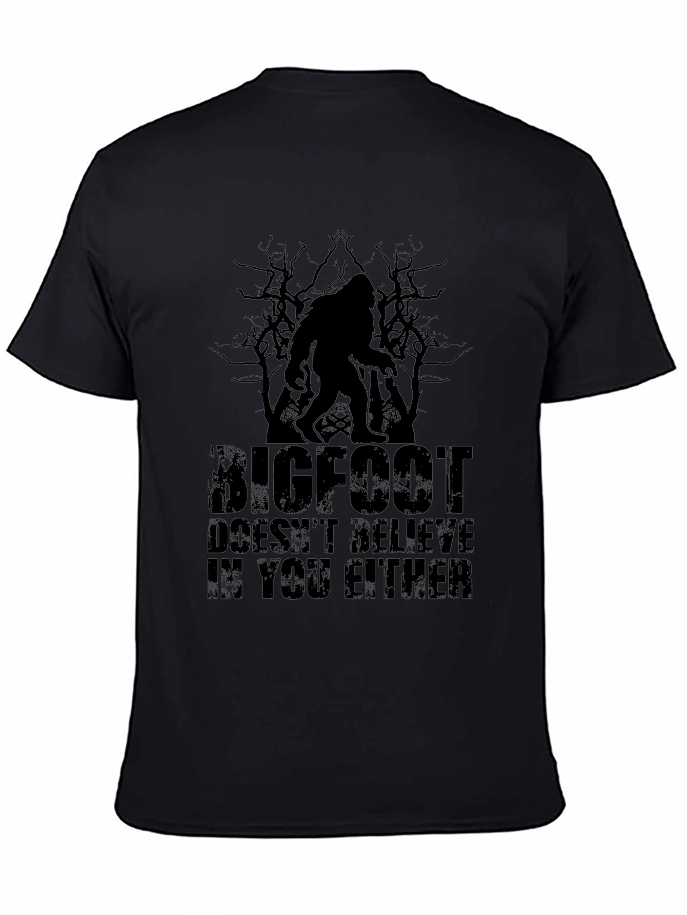 Bigfoot Doesnt Believe in You Either Graphic Tee