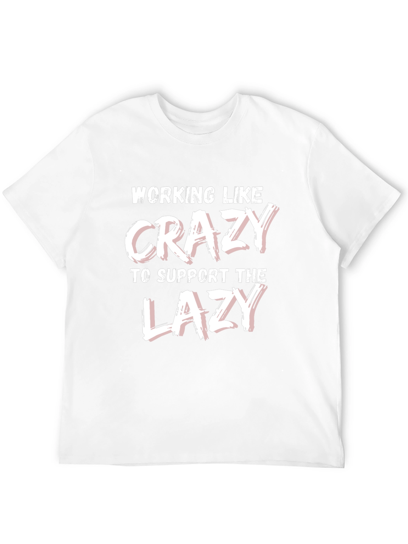 Funny Working Like Crazy Lazy Support T-Shirt