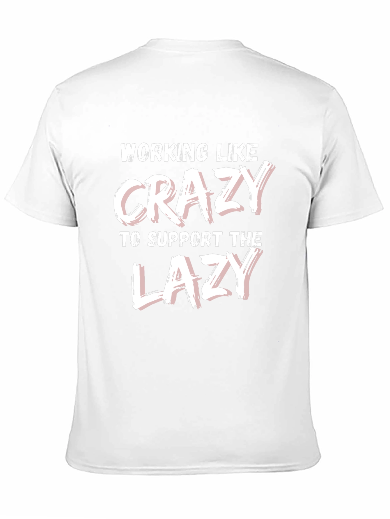 Funny Working Like Crazy Lazy Support T-Shirt