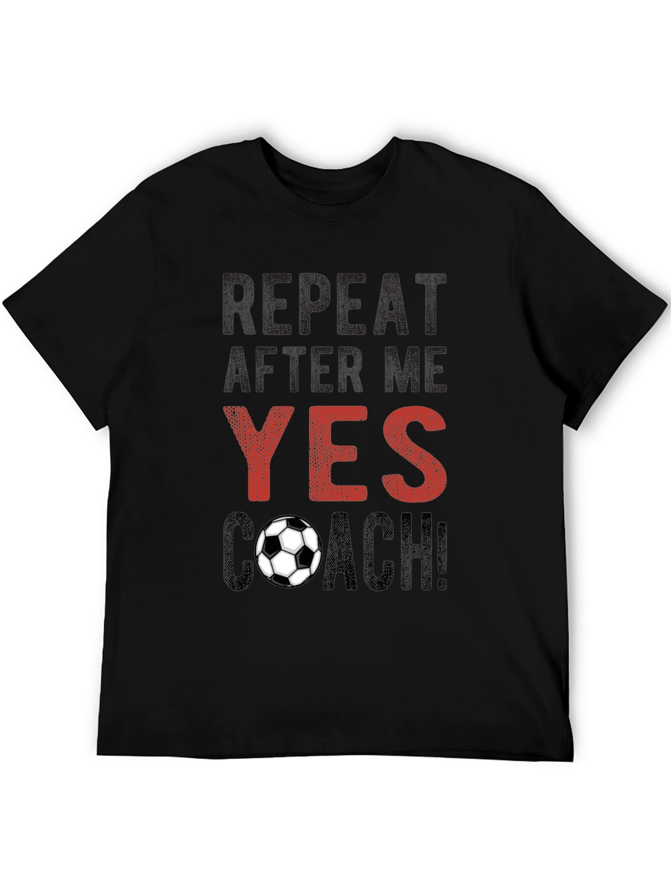 Soccer Coach T-Shirt - Repeat After Me!