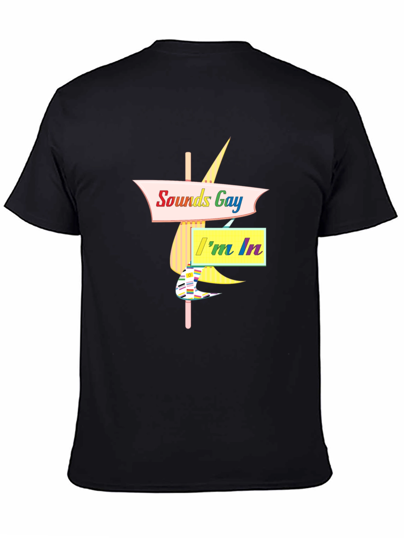 Sounds Gay Im In Black T-Shirt