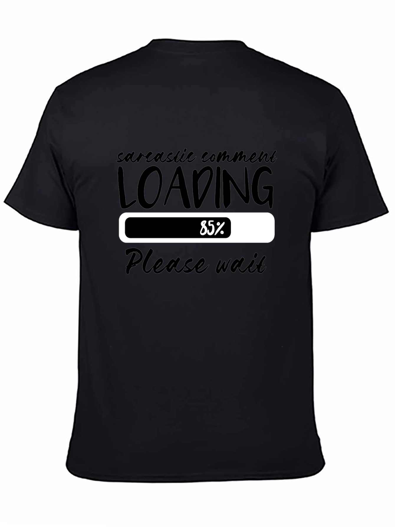 Sarcastic Comment Loading T-Shirt - Please Wait Funny Tee
