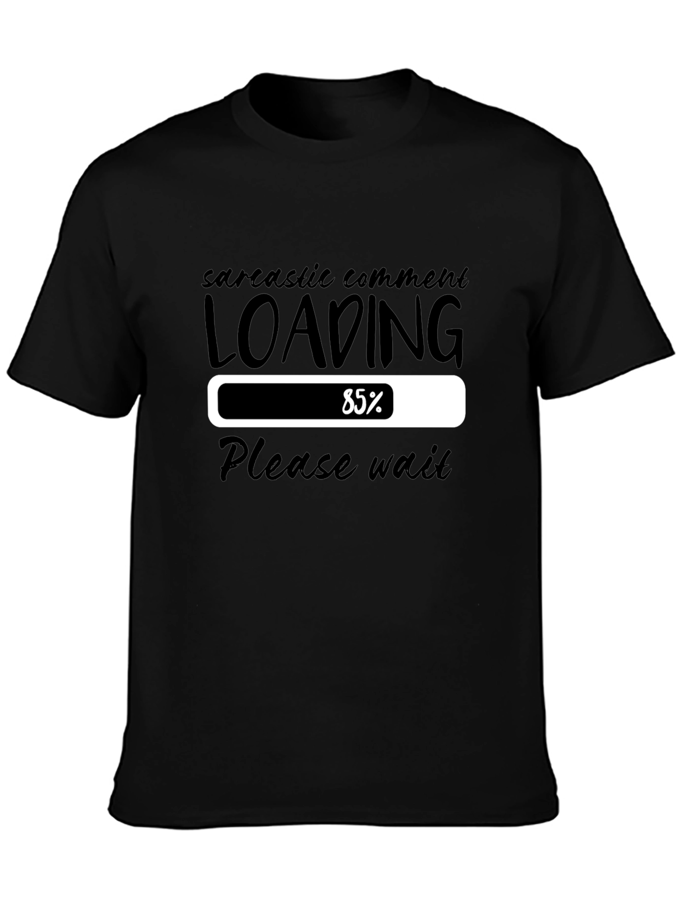 Sarcastic Comment Loading T-Shirt - Please Wait Funny Tee