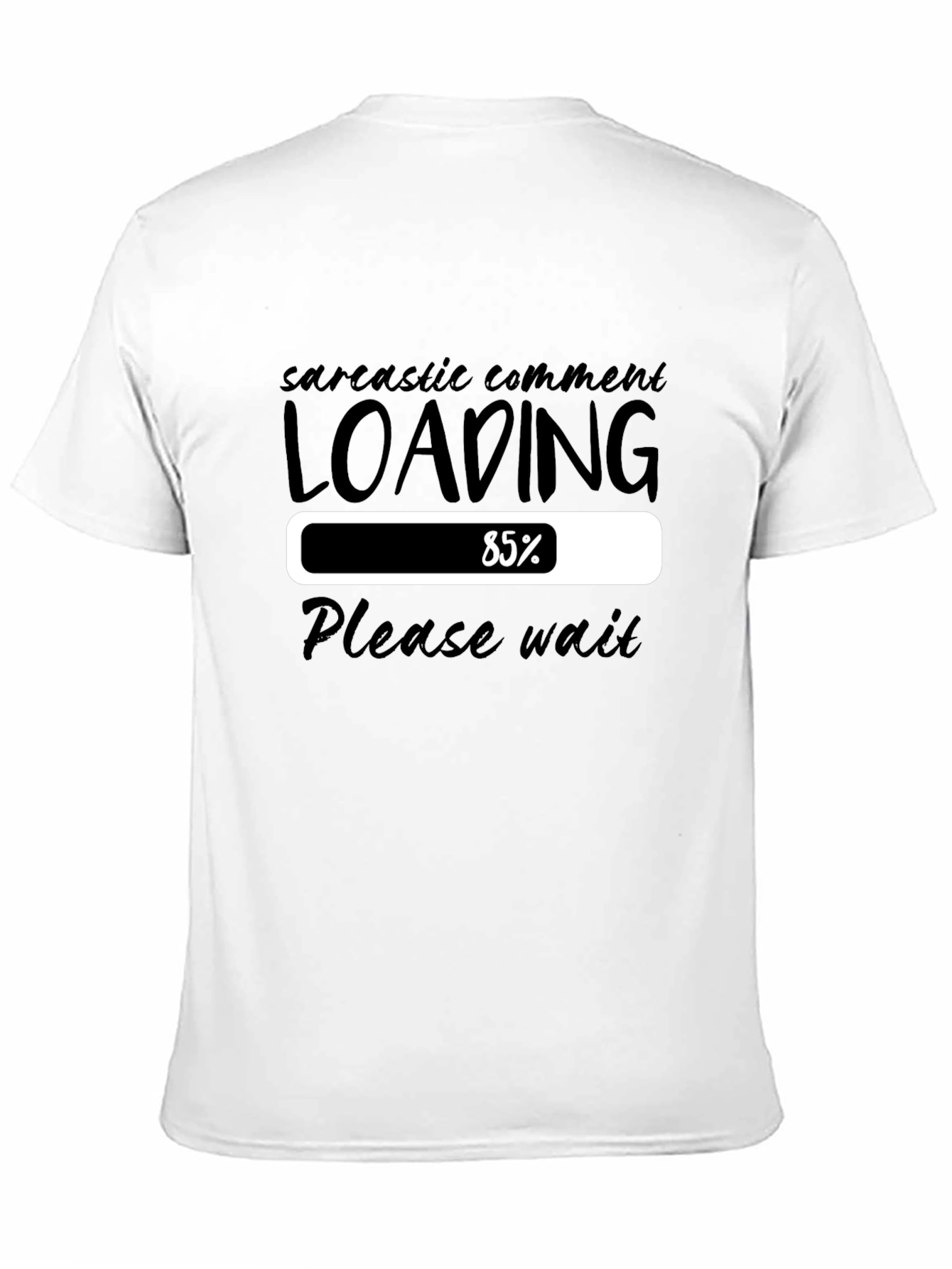 Sarcastic Comment Loading T-Shirt - Please Wait Funny Tee