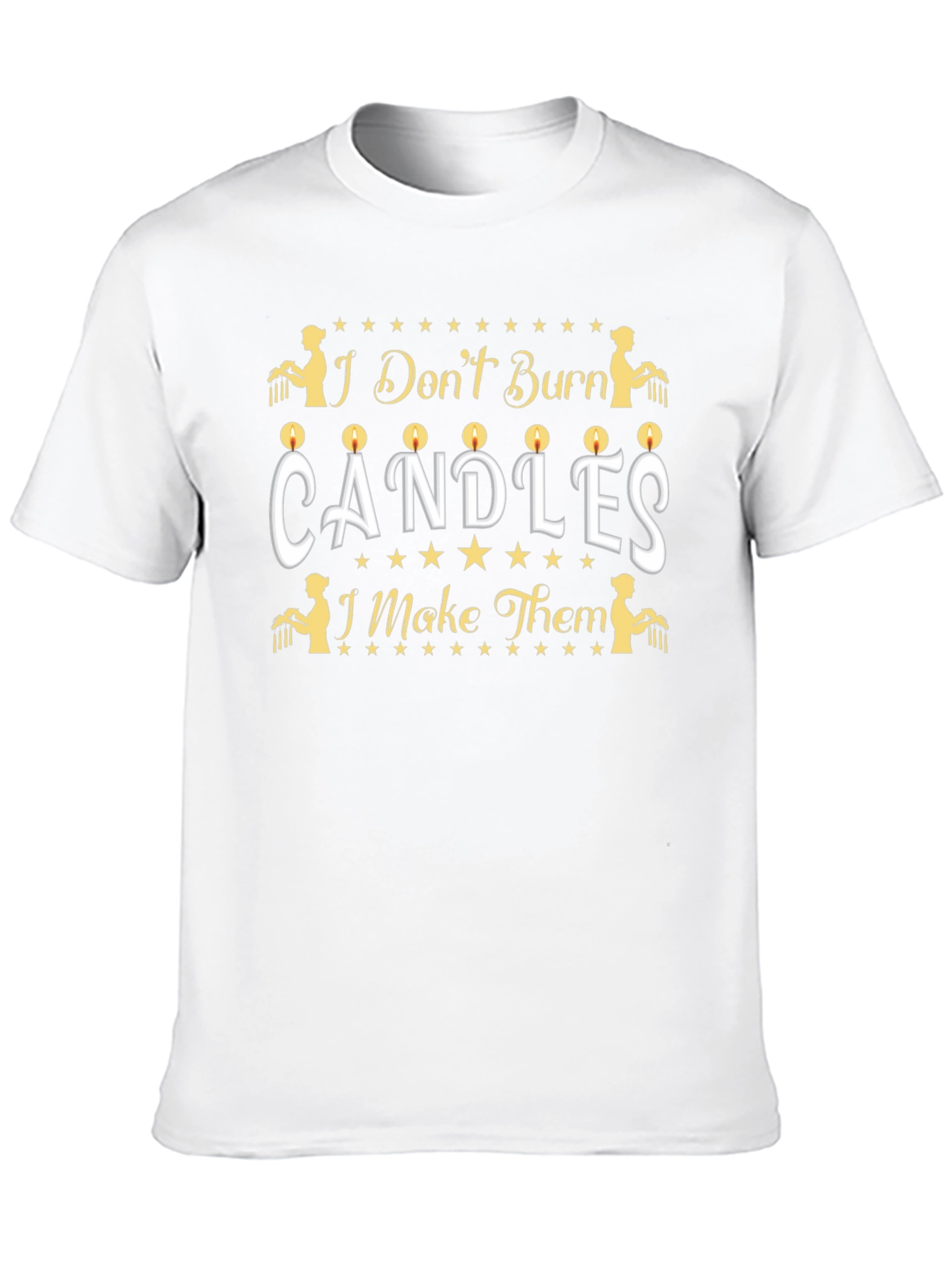 Candle Maker T-Shirt - I Dont Burn Candles