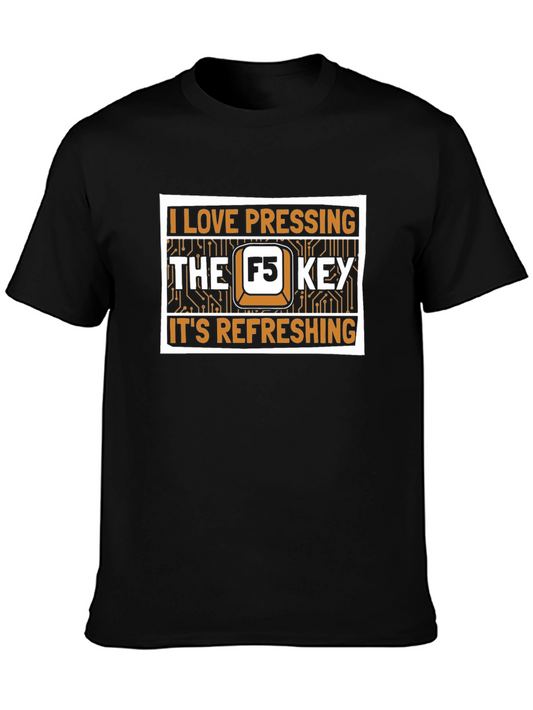 I Love Pressing F5 Key T-Shirt Refresh Computer Humor