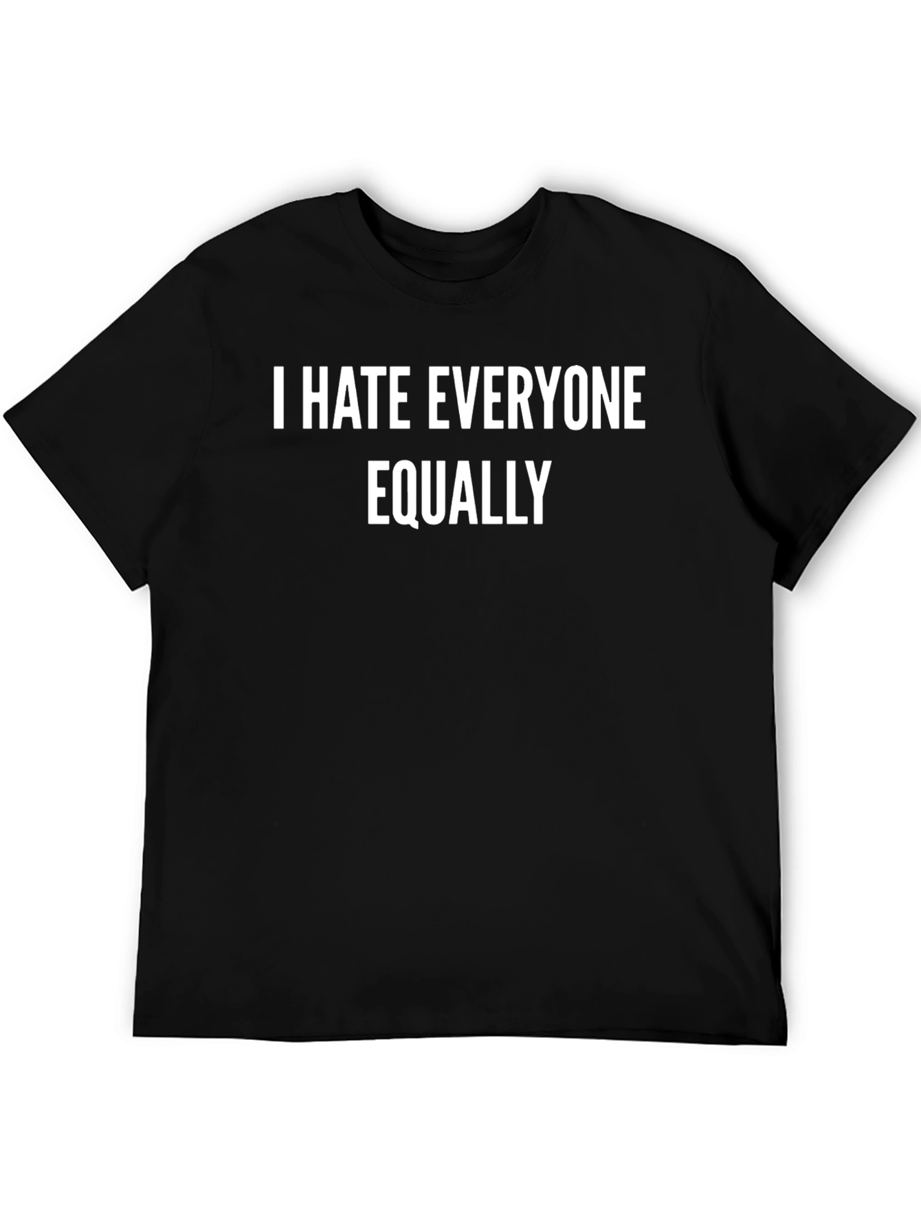 I Hate Everyone Equally T-Shirt