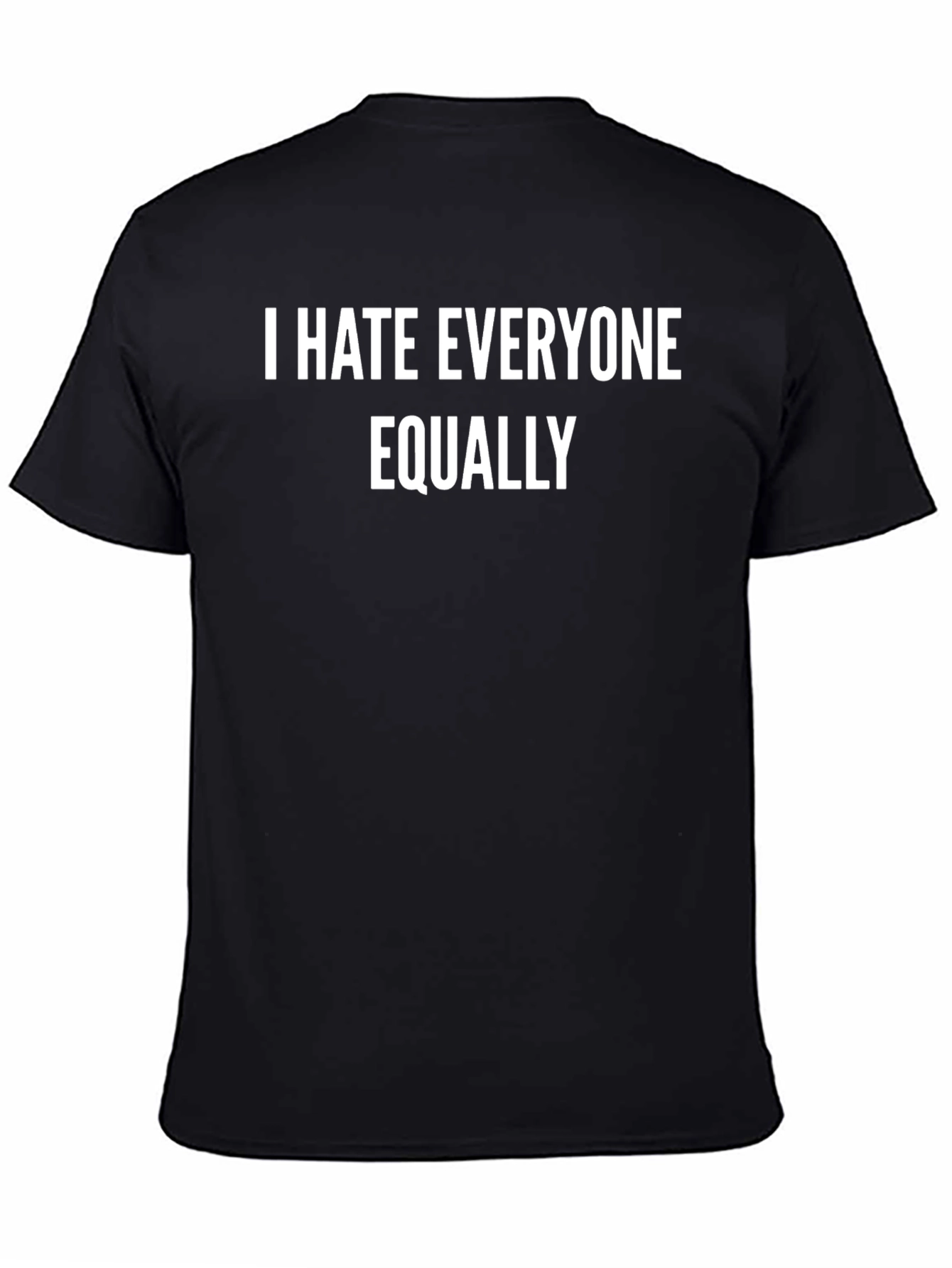 I Hate Everyone Equally T-Shirt