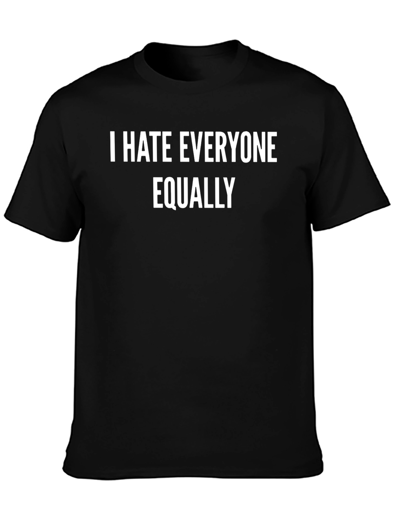 I Hate Everyone Equally T-Shirt