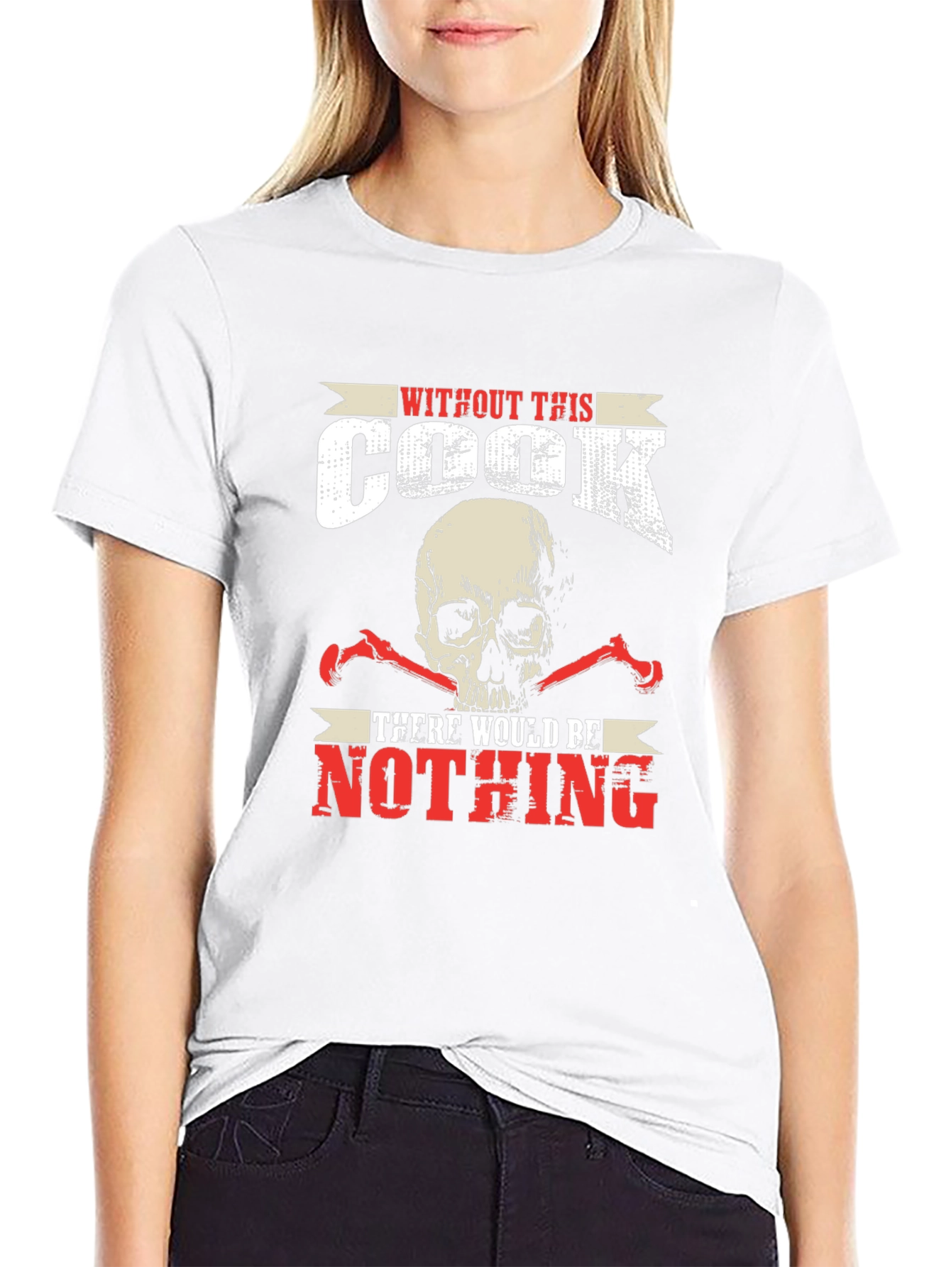 Without This Cook There Would Be Nothing T-Shirt
