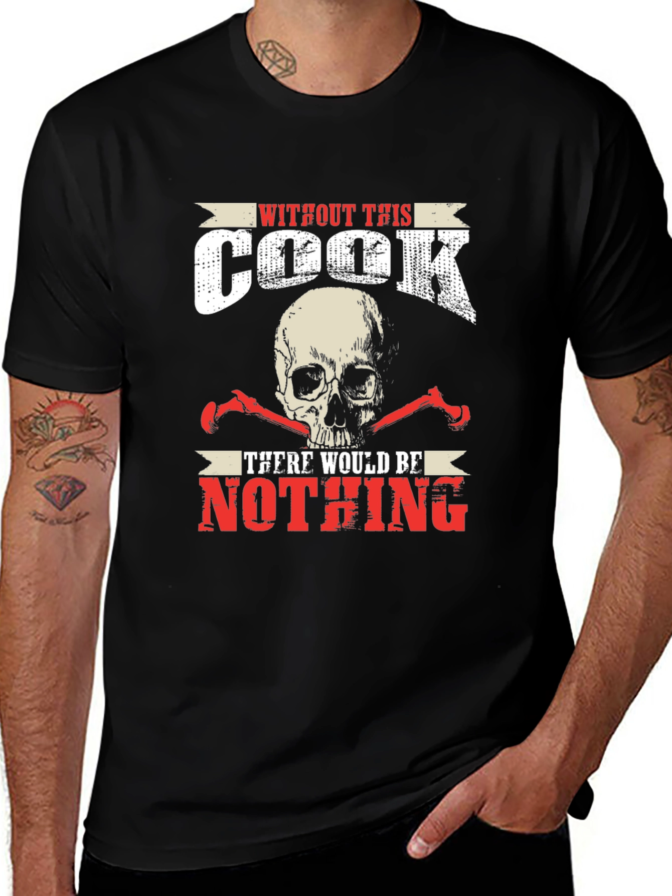 Without This Cook There Would Be Nothing T-Shirt