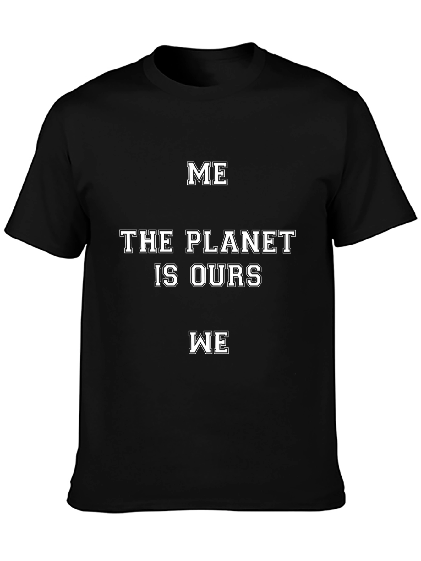 Me The Planet Is Ours We T-Shirt