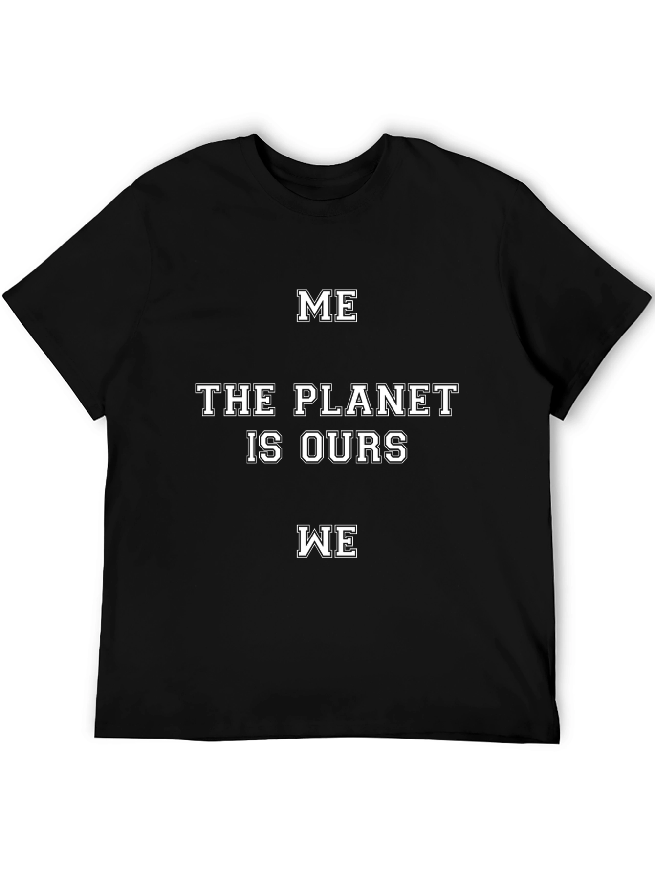 Me The Planet Is Ours We T-Shirt