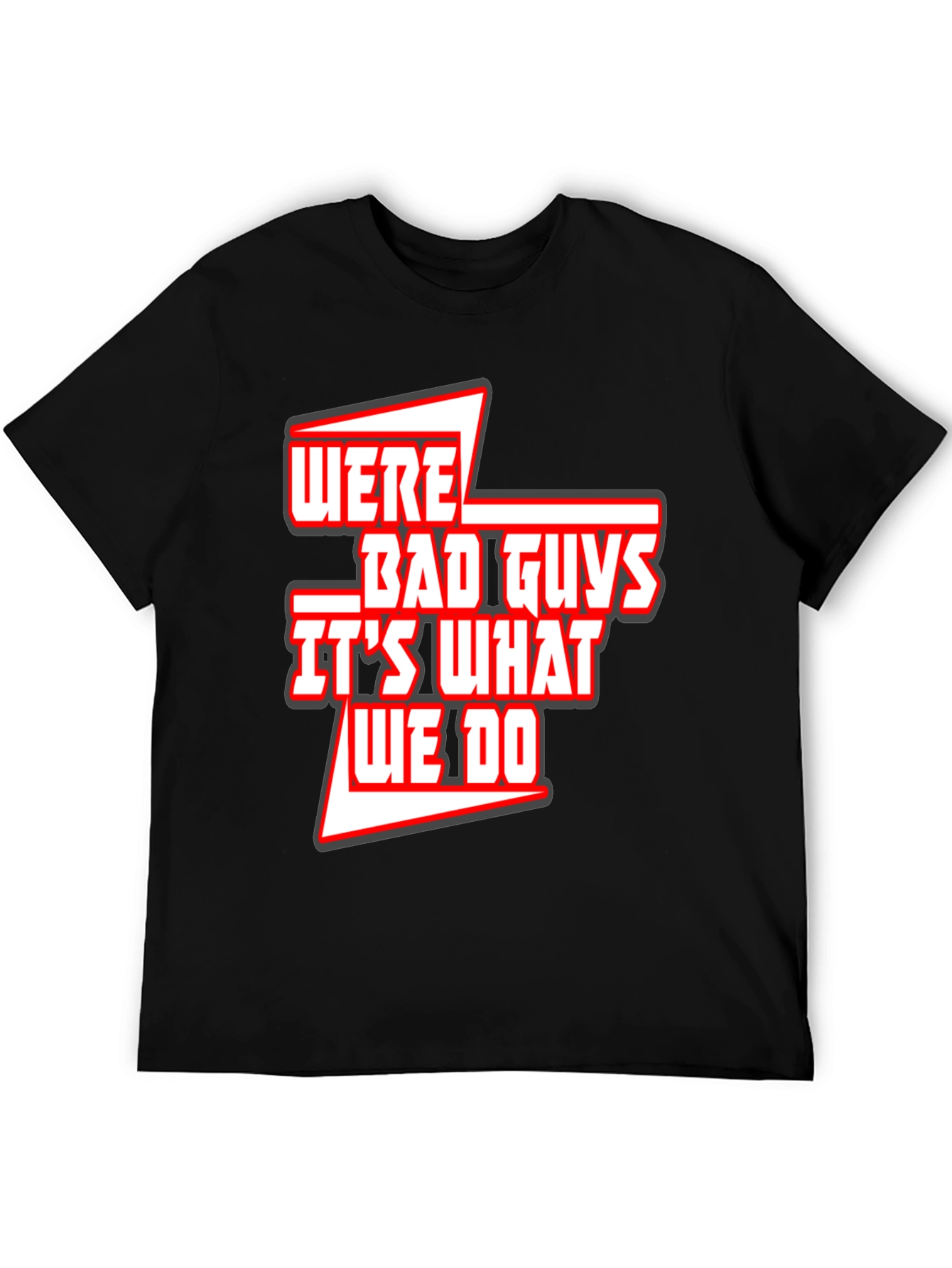 Were Bad Guys T-Shirt