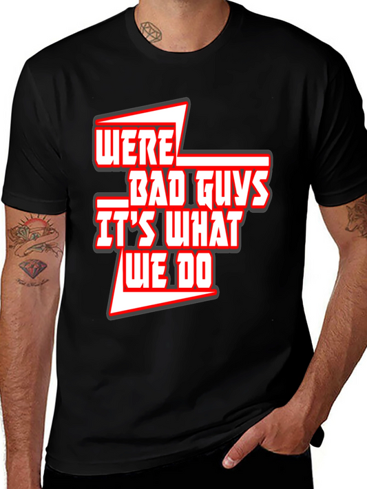 Were Bad Guys T-Shirt