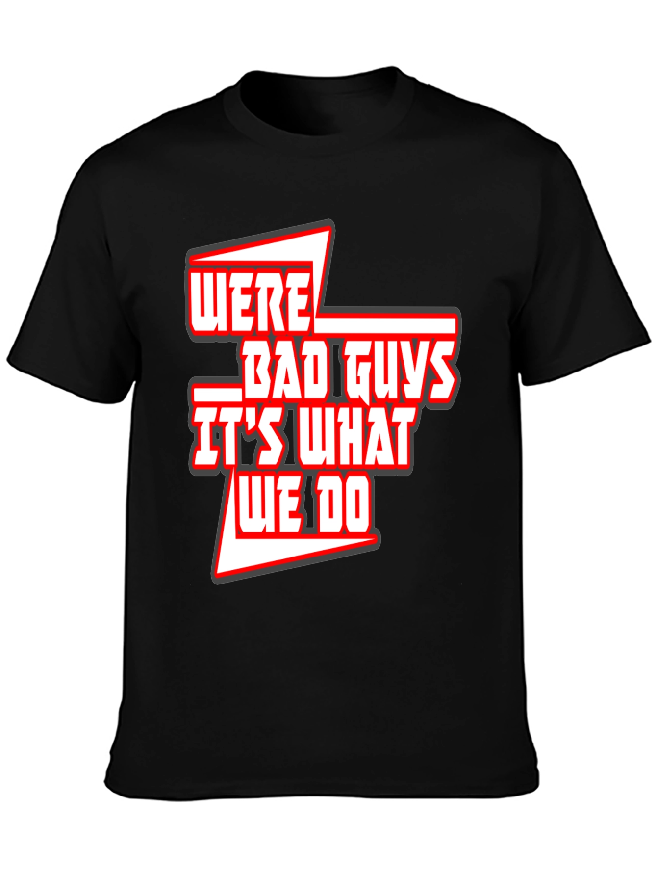 Were Bad Guys T-Shirt