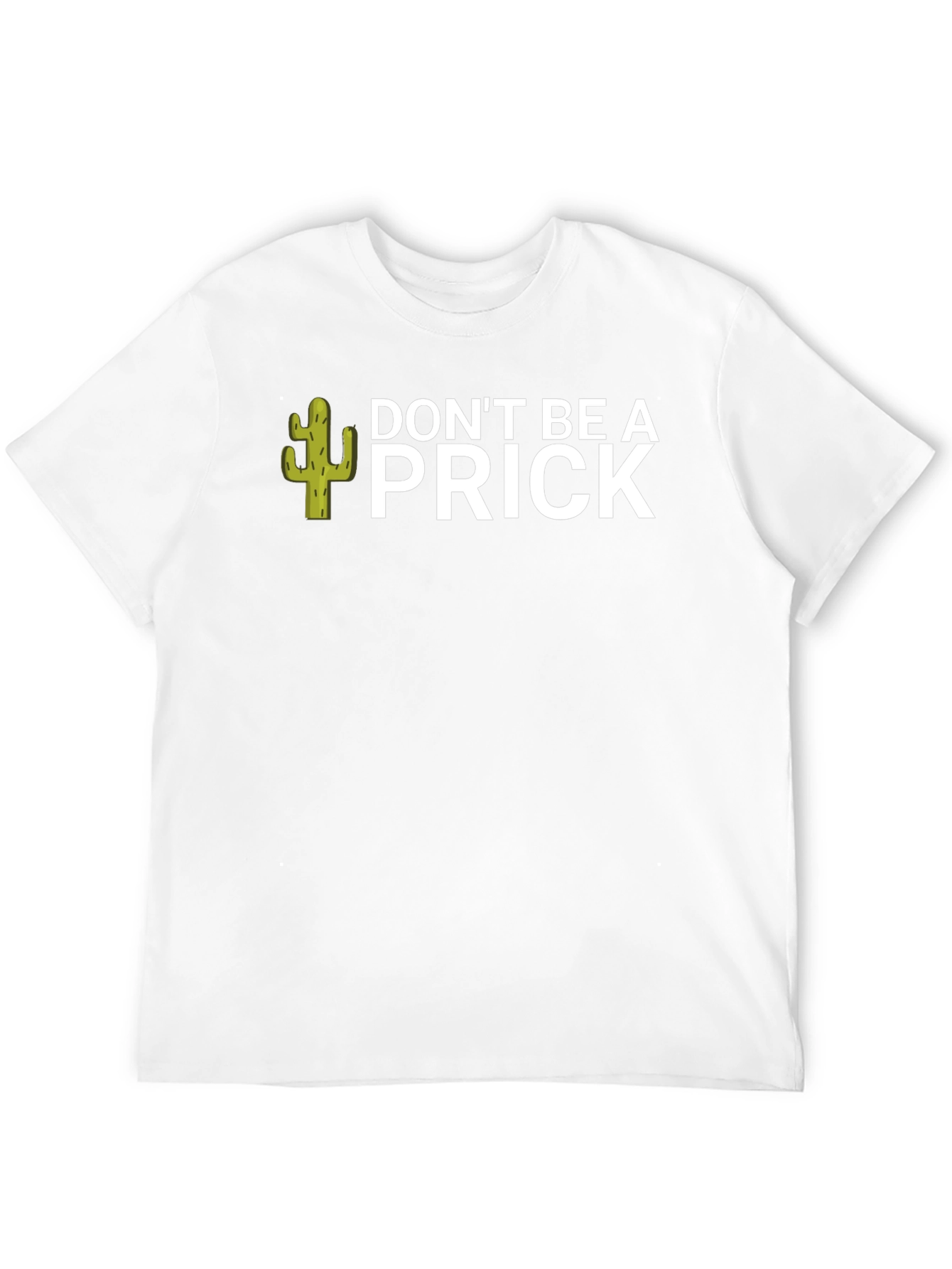 Dont Be A Prick T-Shirt