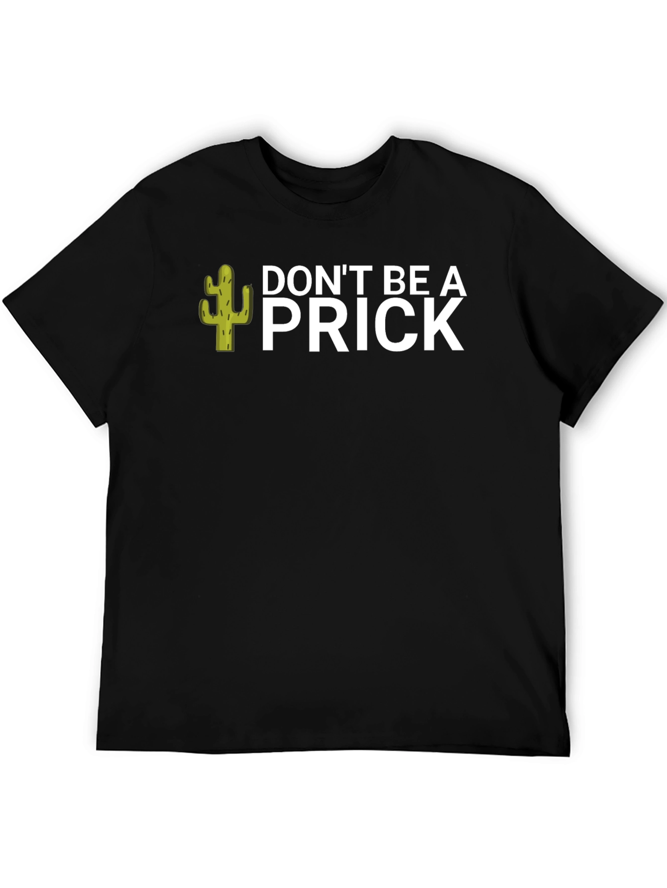 Dont Be A Prick T-Shirt