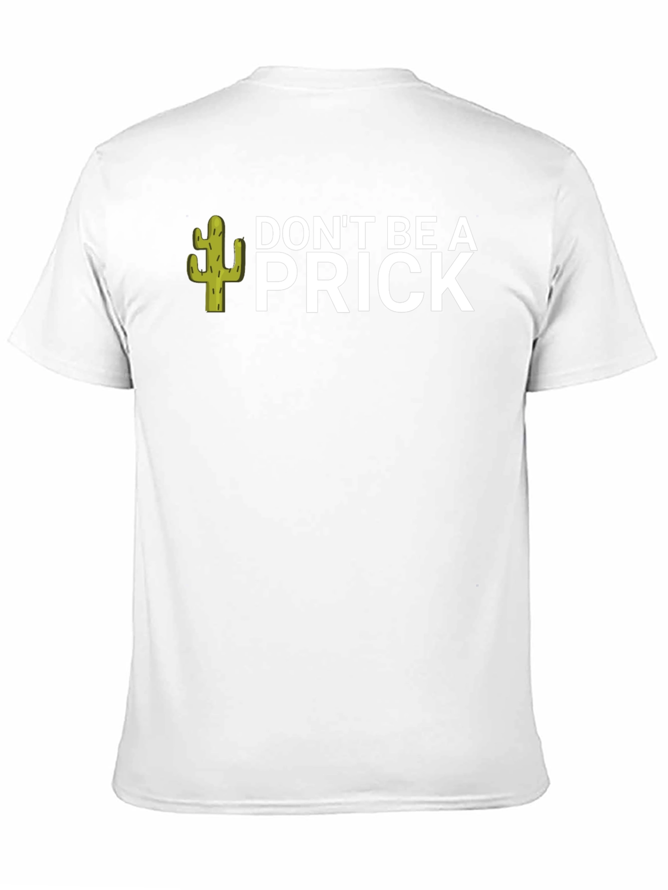 Dont Be A Prick T-Shirt