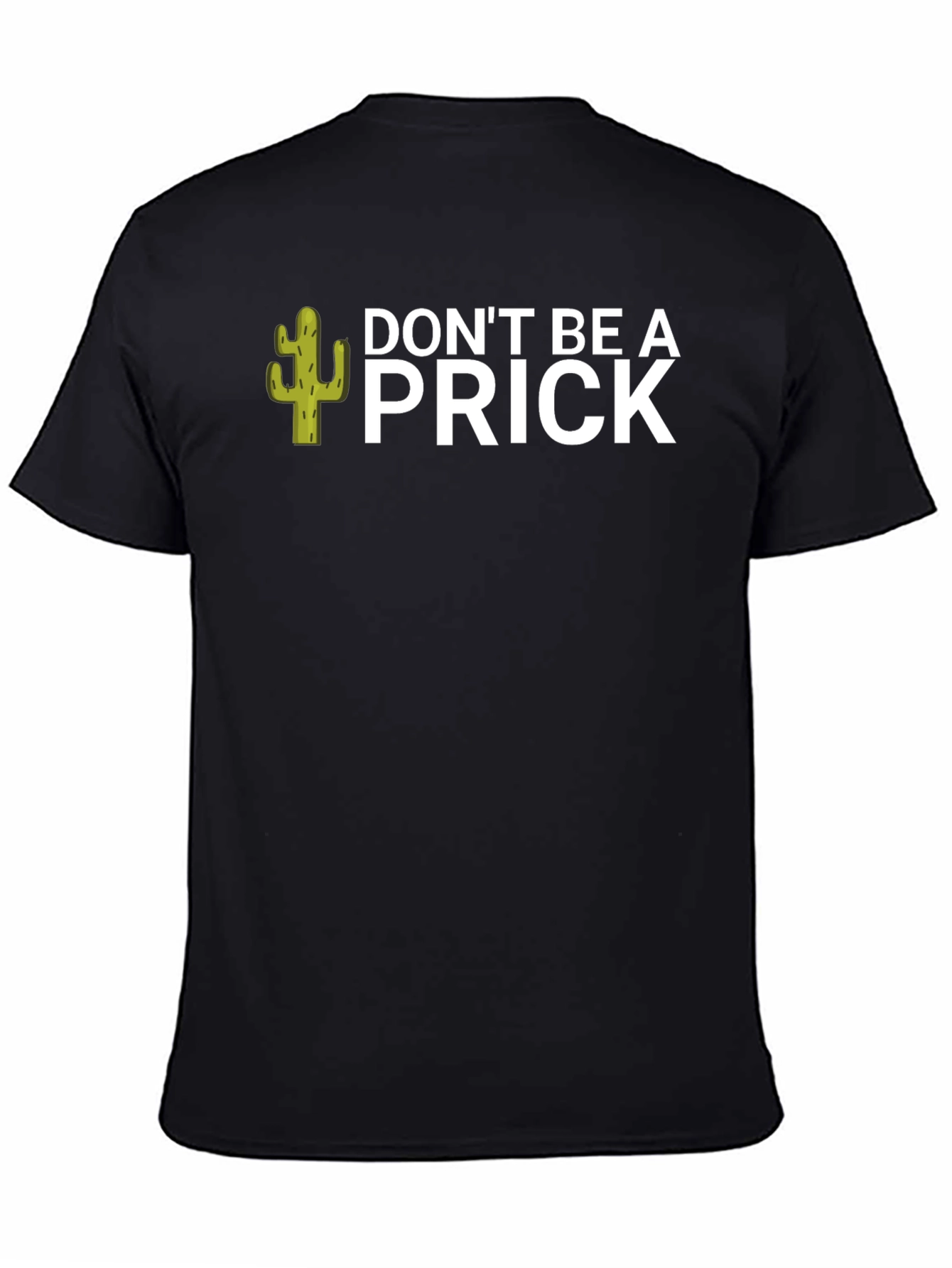 Dont Be A Prick T-Shirt