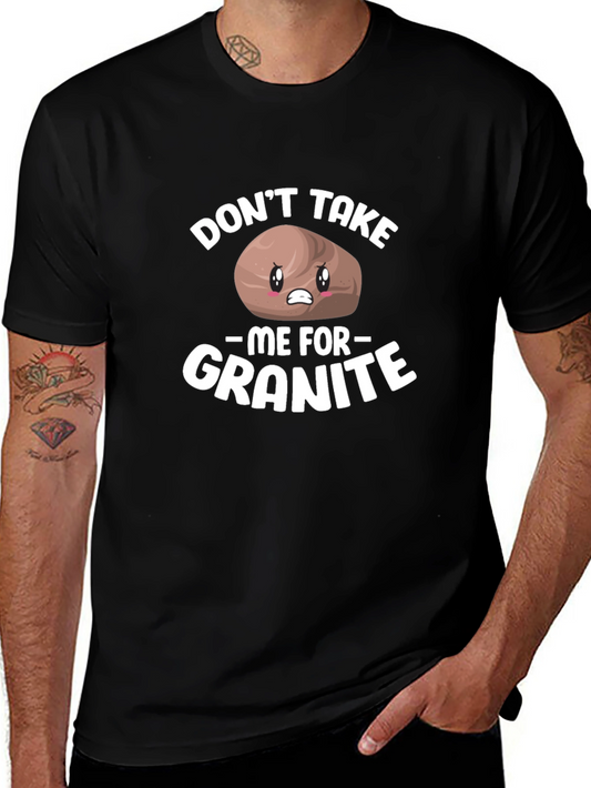 Dont Take Me For Granite Pun T-Shirt - Black