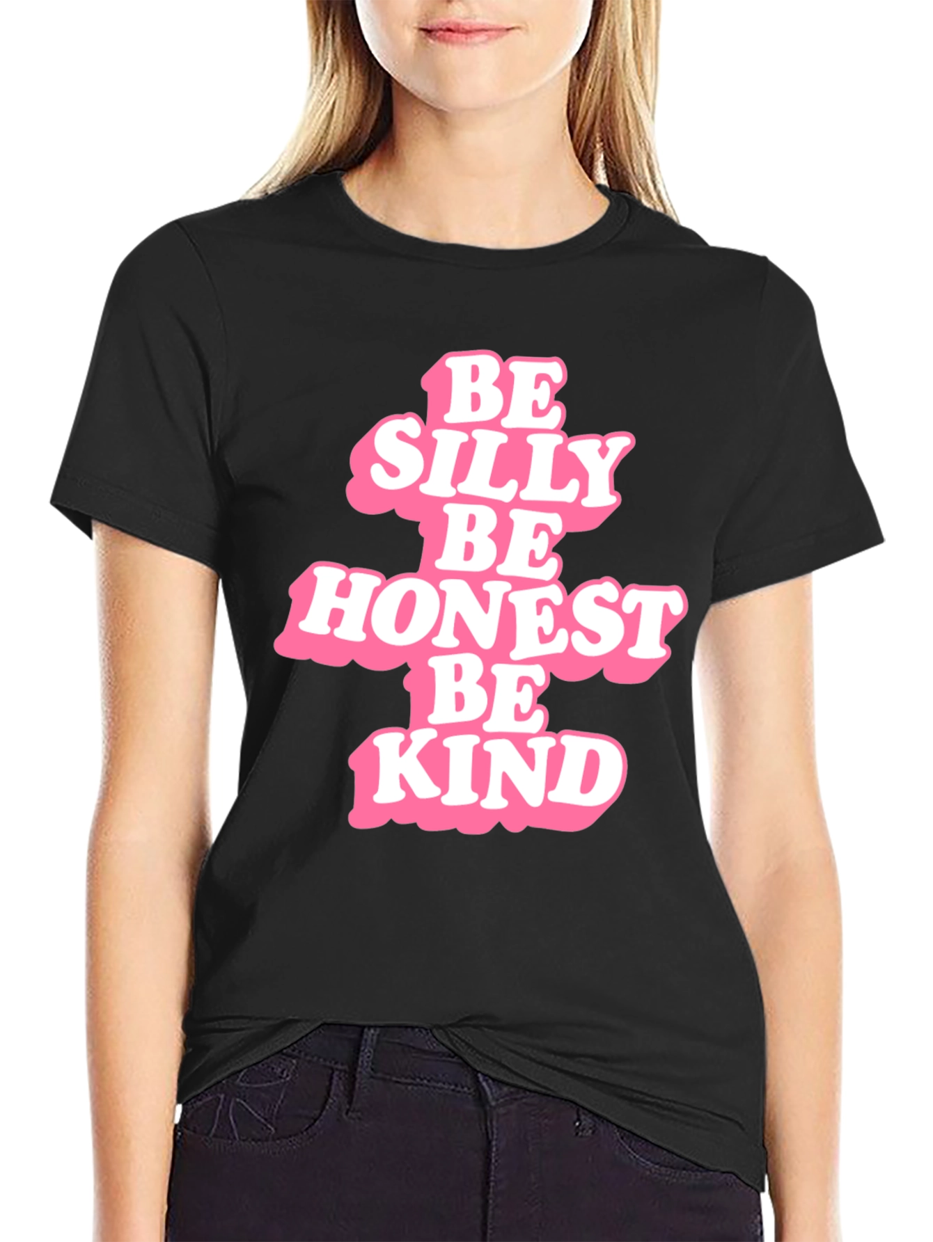 Be Silly Be Honest Be Kind - Graphic T-Shirt