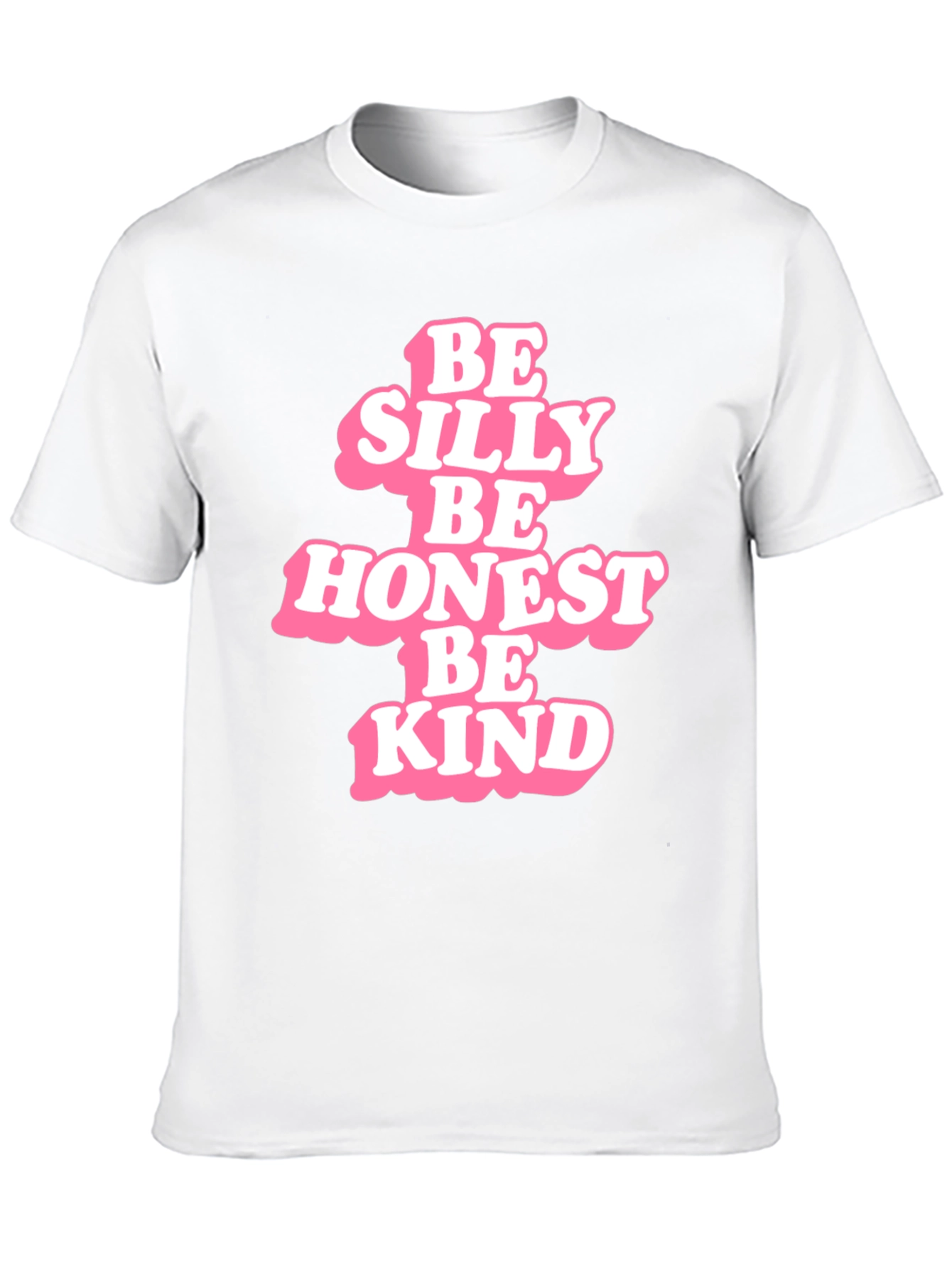 Be Silly Be Honest Be Kind - Graphic T-Shirt