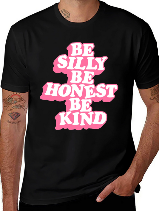 Be Silly Be Honest Be Kind - Graphic T-Shirt