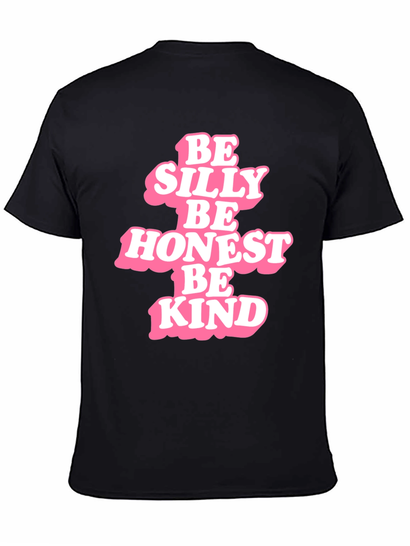 Be Silly Be Honest Be Kind - Graphic T-Shirt